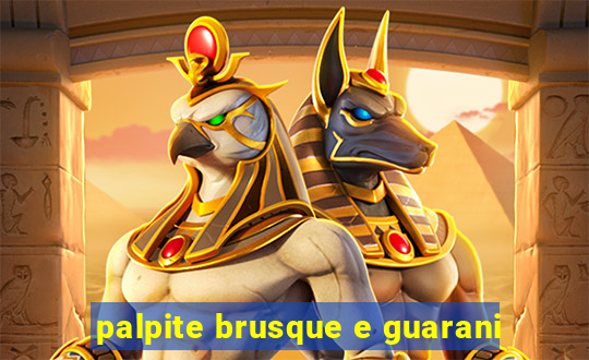 palpite brusque e guarani